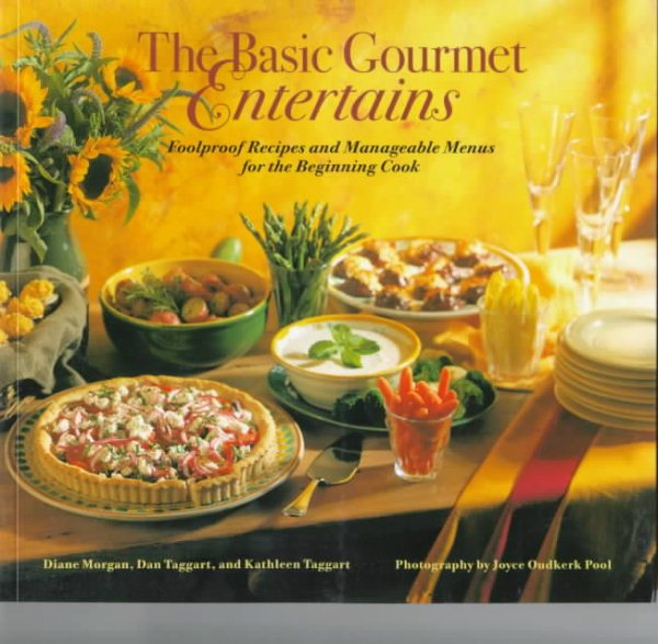 The Basic Gourmet Entertains: Foolproof Recipes and Manageable Menus for the Beginning Cook cover
