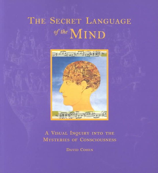 The Secret Language of the Mind: A Visual Inquiry into the Mysteries of Consciousness cover