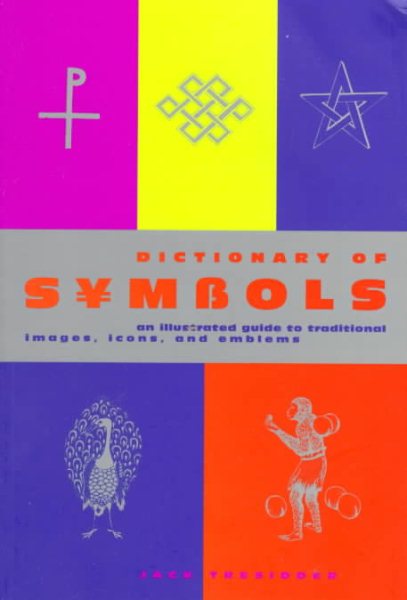 Dictionary of Symbols: An Illustrated Guide to Traditional Images, Icons, and Emblems cover