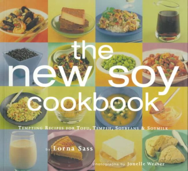 New Soy Cookbook : Tempting Recipes for Soybeans, Soy Milk, Tofu, Tempeh, Miso and Soy Sauce cover