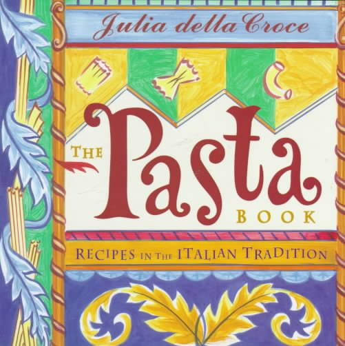 The Pasta Book: Recipes in the Italian Tradition cover