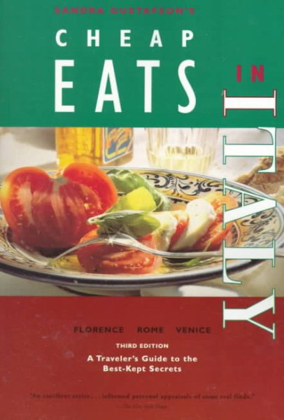 Sandra Gustafson's Cheap Eats in Italy: Florence, Rome, Venice : A Traveler's Guides to the Best-Kept Secrets cover