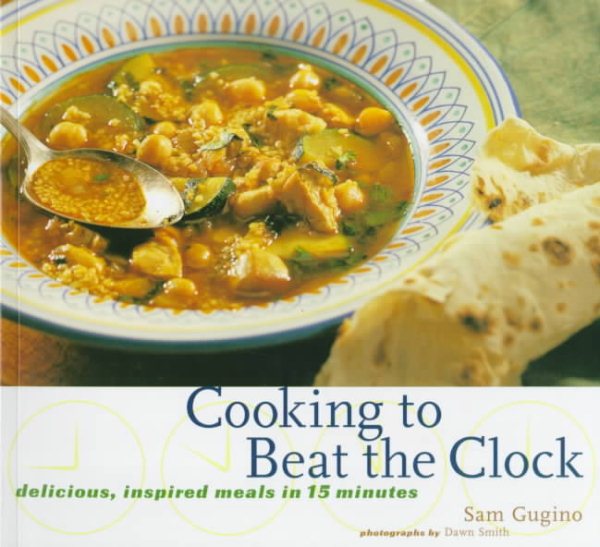 Cooking to Beat the Clock : Inspired Meals in 15 Minutes cover