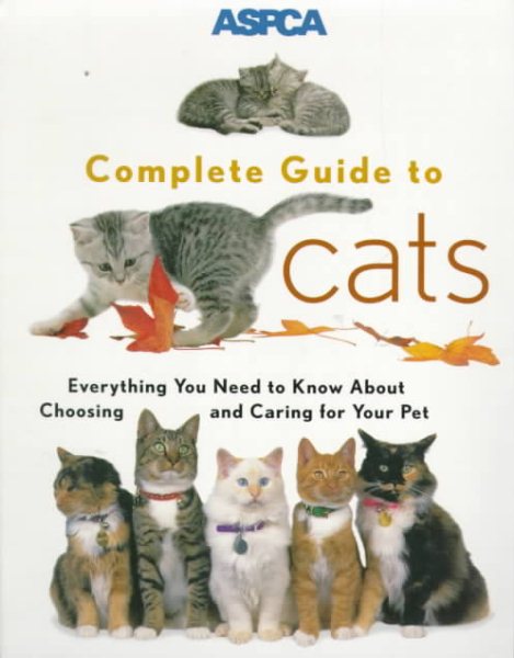 ASPCA Complete Guide to Cats (Aspc Complete Guide to) cover