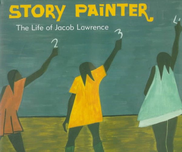 Story Painter: The Life of Jacob Lawrence cover
