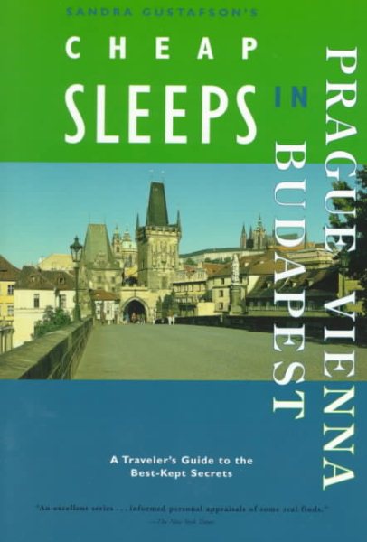 Sandra Gustafson's Cheap Sleeps in Prague, Vienna, and Budapest: Traveler's Guides to the Best-Kept Secrets cover