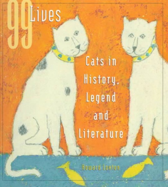 99 Lives: Cats in History, Legend, and Literature cover