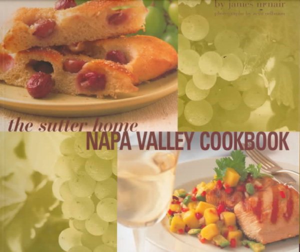 Sutter Home Napa Valley Cookbook: New and Classic Recipes cover