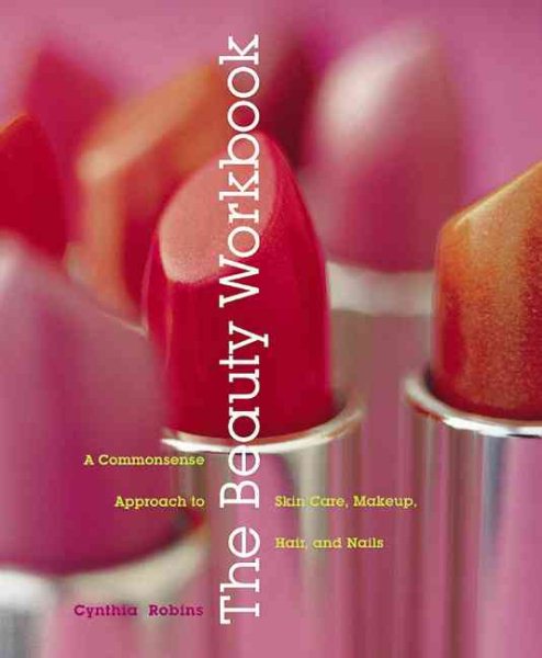 The Beauty Workbook: A Commonsense Approach to Skin Care, Makeup, Hair, and Nails cover