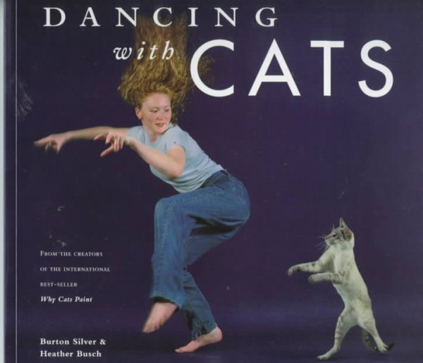 Dancing With Cats: From the Creators of the International Best Seller Why Cats Paint cover