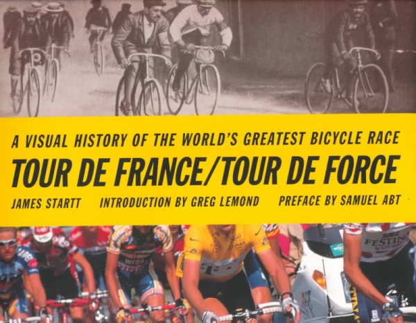 Tour de France/Tour de Force: A Visual History of the Worlds Greatest Bicycle Race cover