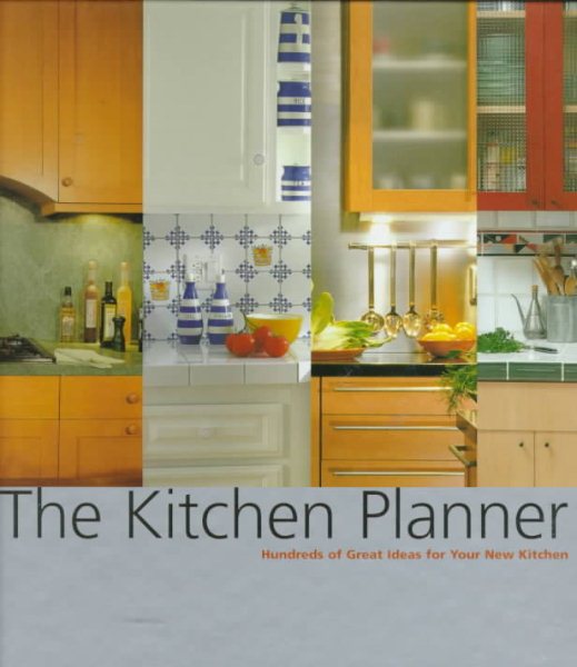 The Kitchen Planner: Hundreds of Great Ideas for Your New Kitchen cover
