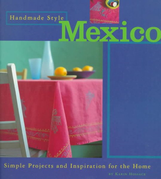 Handmade Style: Mexico: Simple Projects and Inspiration for the Home cover