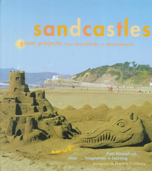 Sandcastles: Great Projects: From Mermaids to Monuments cover