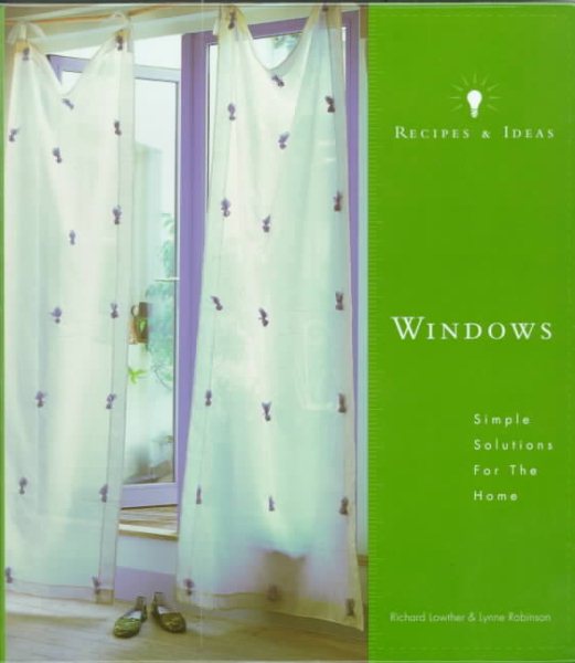 Recipes and Ideas: Windows: Simple Solutions for the Home (Recipes & Ideas)