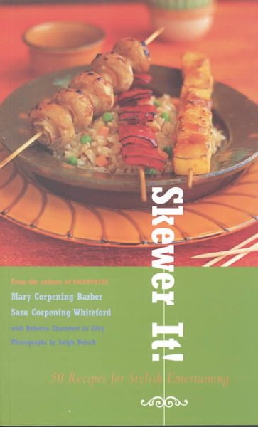 Skewer It!: 50 Recipes for Stylish Entertaining cover