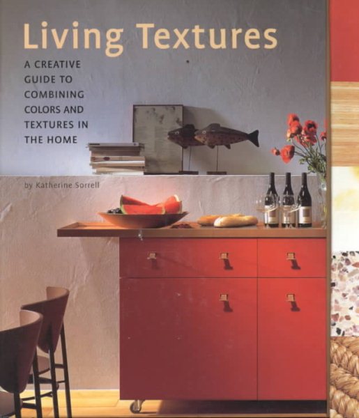 Living Textures: A Creative Guide to Combining Colors and Textures in the Home cover