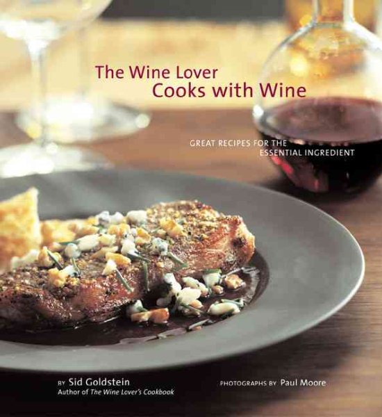The Wine Lover Cooks with Wine: Great Recipes for the Essential Ingredient cover