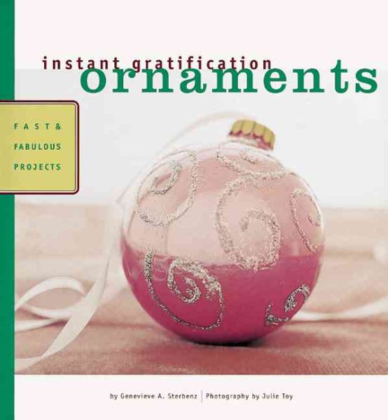 Instant Gratification: Ornaments: Fast and Fabulous Projects