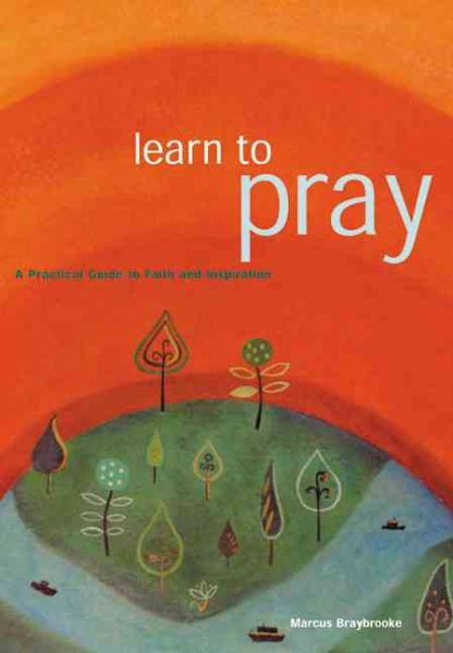 Learn To Pray: A Practical Guide to Faith and Inspiration cover