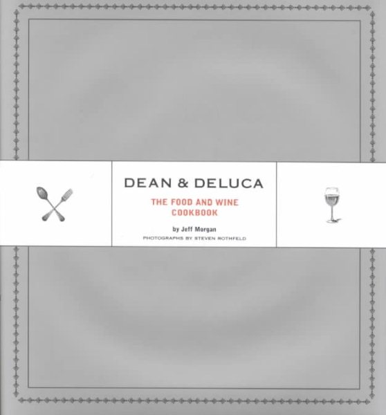 Dean & DeLuca: The Food and Wine Cookbook cover