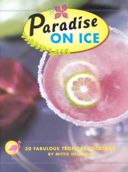 Paradise on Ice: 50 Fabulous Tropical Cocktails cover