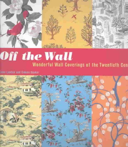 Off the Wall: Wonderful Wall Coverings of the Twentieth Century cover