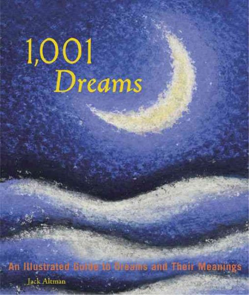 1,001 Dreams: An Illustrated Guide to Dreams and Their Meanings cover