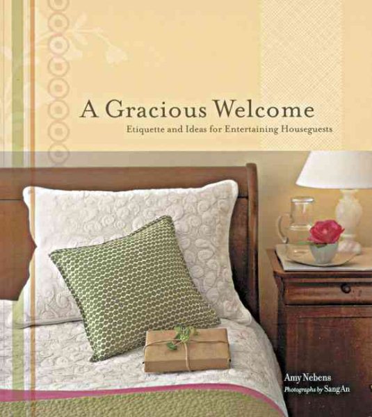 A Gracious Welcome: Etiquette and Ideas for Entertaining Houseguests cover
