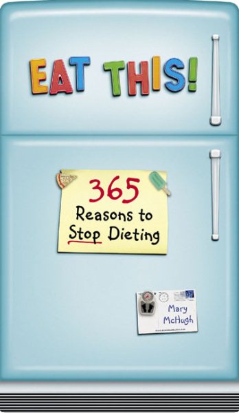 Eat This!: 365 Reasons to Stop Dieting cover