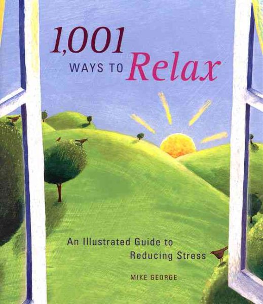 1,001 Ways to Relax: An Illustrated Guide to Reducing Stress cover