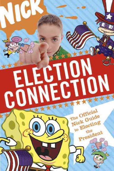 Election Connection: The Official Nick Guide to Electing the President cover