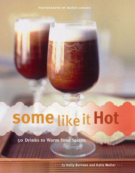 Some Like It Hot: 50 Drinks to Warm Your Spirits cover
