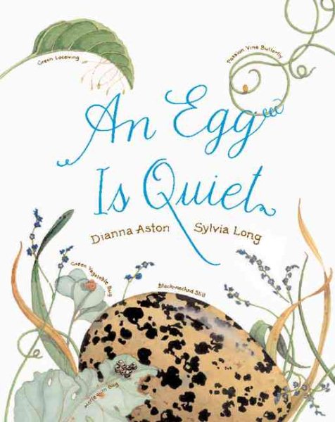 An Egg Is Quiet: (Nature Books for Kids, Children's Books Ages 3-5, Award Winning Children's Books) (Family Treasure Nature Encylopedias) cover