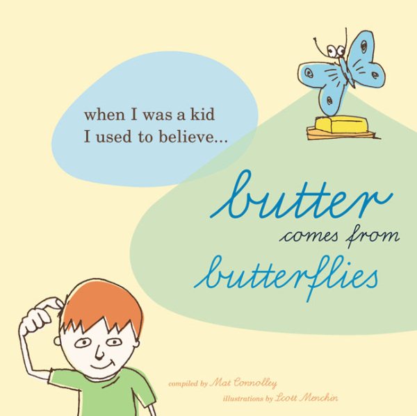 Butter Comes From Butterflies: When I was a kid, I used to believe. . . cover
