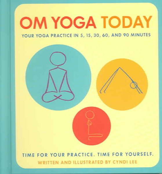 OM Yoga Today: Your Yoga Practice in 5, 15, 30, 60, and 90 Minutes