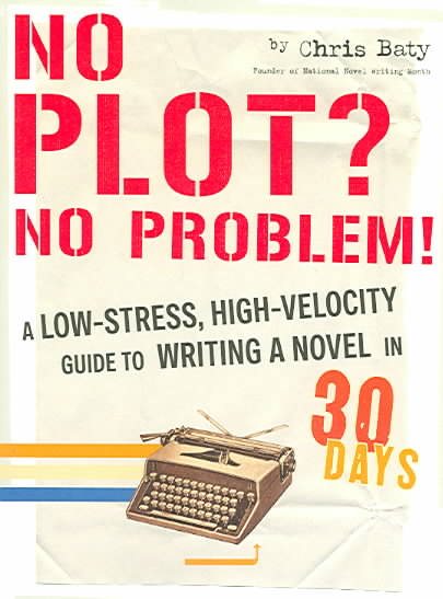 No Plot? No Problem!: A Low-Stress, High-Velocity Guide to Writing a Novel in 30 Days cover
