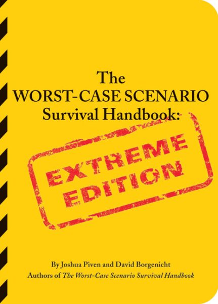 The Worst-Case Scenario Survival Handbook: Extreme Edition (Worst Case Scenario, WORS) cover