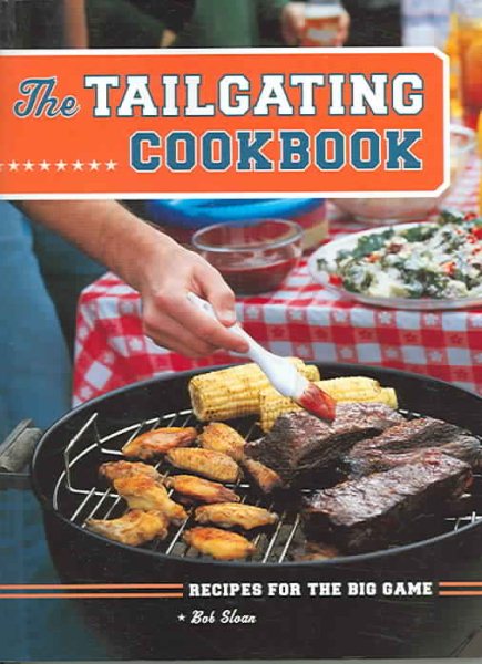 The Tailgating Cookbook: Recipes for the Big Game cover