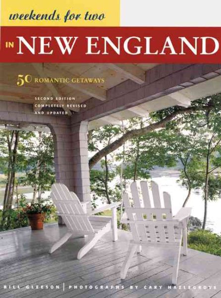 Weekends for Two in New England: 50 Romantic Getaways Second Edition, Completely Revised and Updated