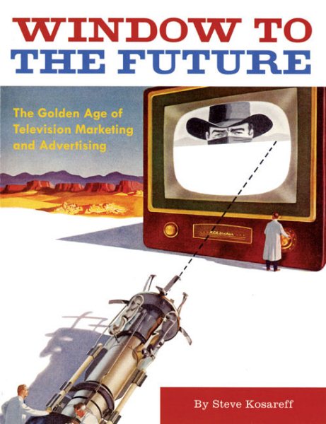 Window to the Future: The Golden Age of Television Marketing and Advertising cover