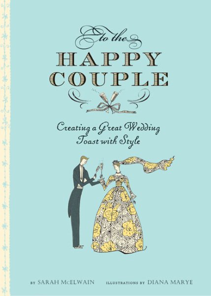To the Happy Couple: Creating a Great Wedding Toast with Style cover