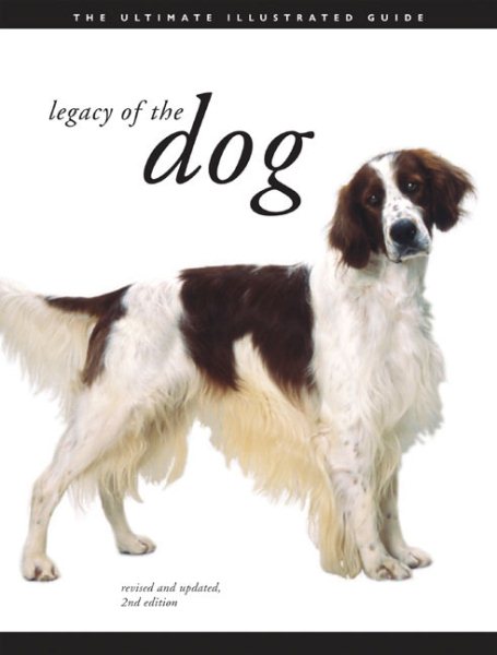 Legacy of the Dog: The Ultimate Illustrated Guide Revised and Updated, 2nd Edition cover