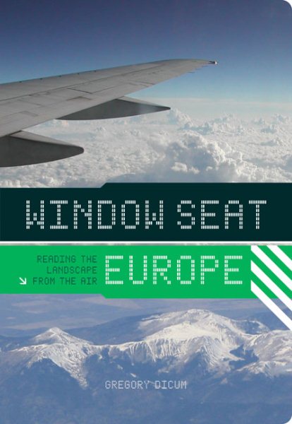 Window Seat: Europe: Reading the Landscape from the Air cover