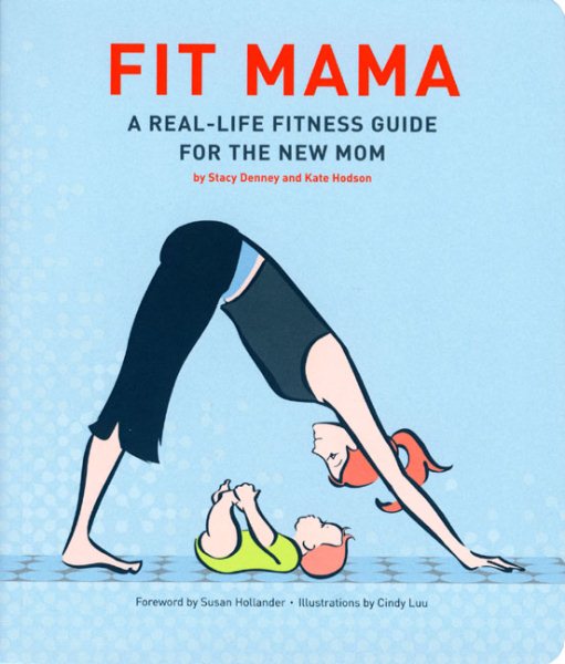 Fit Mama: A Real-Life Fitness Guide for the New Mom cover