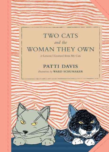 Two Cats and the Woman They Own: or Lessons I Learned from My Cats cover