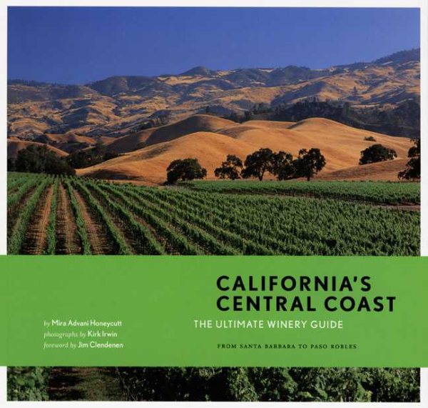 California's Central Coast: The Ultimate Winery Guide: From Santa Barbara to Paso Robles cover
