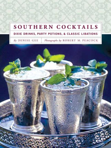 Southern Cocktails: Dixie Drinks, Party Potions, and Classic Libations cover