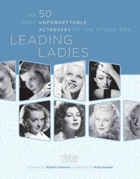 Leading Ladies: The 50 Most Unforgettable Actresses of the Studio Era cover