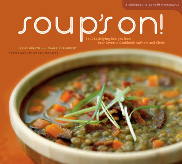 Soup's On!: 75 Soul-Satisfying Recipes from Your Favorite Chefs